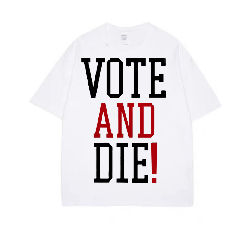 "VOTE AND DIE!" T-shirt