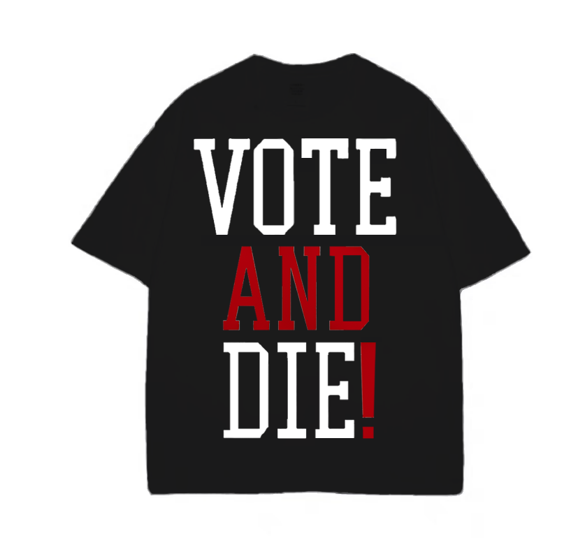 "VOTE AND DIE!" T-shirt